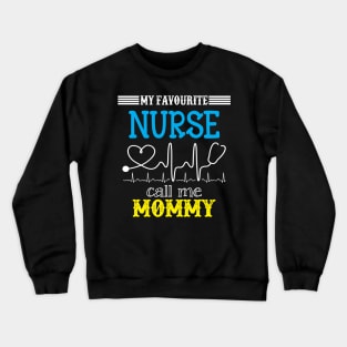 My Favorite Nurse Calls Me mommy Funny Mother's Gift Crewneck Sweatshirt